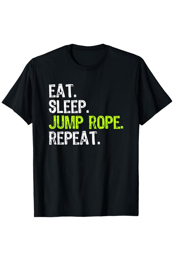 Exquisite and comfortable-Eat Sleep Jump Rope Repeat Roping Jumping Skipping Funny T-Shirt