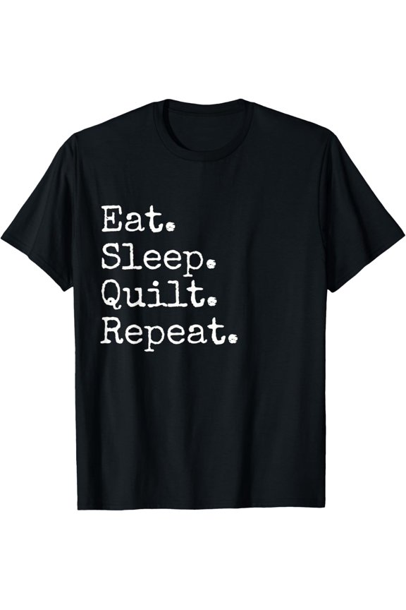 Exquisite and comfortable- Eat. Sleep. Quilt. Repeat. T-Shirt
