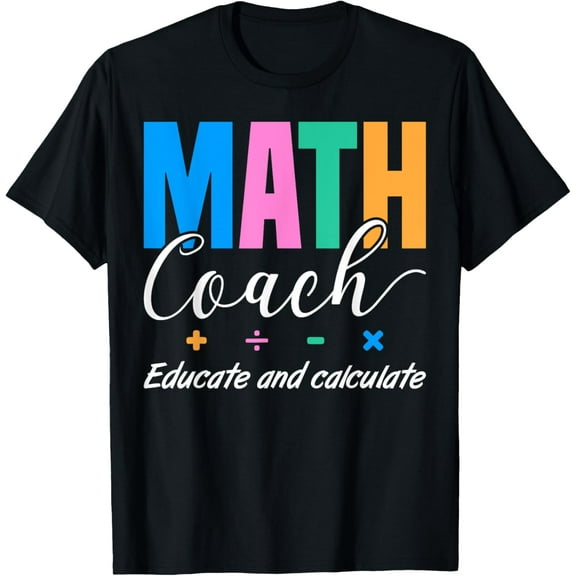 Exquisite and comfortable-Educate and Calculate Math Coach T-Shirt