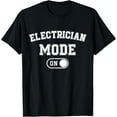 thumbnail image 1 of Exquisite and comfortable-Electrician Mode On Funny Electrical Master Gift Engineer T-Shirt, 1 of 4