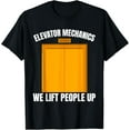 thumbnail image 1 of Exquisite and comfortable-Elevator Mechanic We Lift People Up Lift Repair T-Shirt, 1 of 4