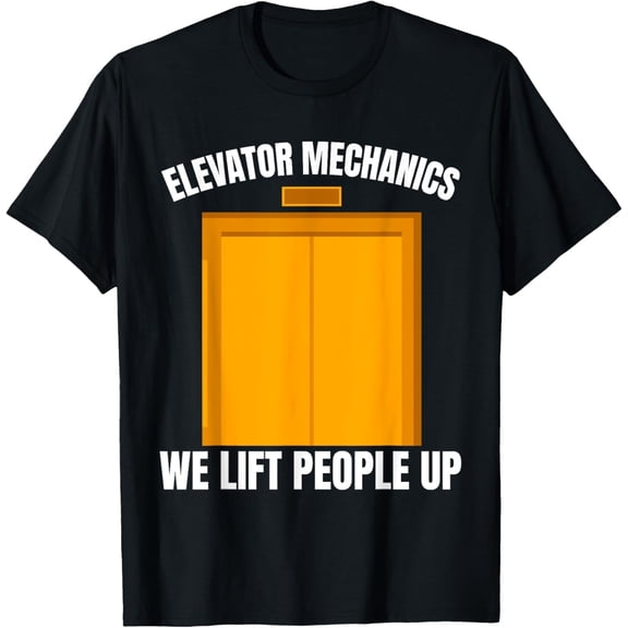 Exquisite and comfortable-Elevator Mechanic We Lift People Up Lift Repair T-Shirt