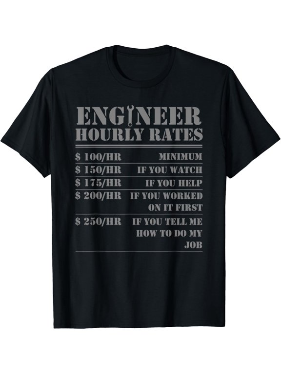Exquisite and comfortable-Engineer Hourly Rate Funny Engineering Mechanical Civil Gift T-Shirt