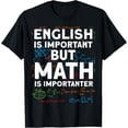 thumbnail image 1 of Exquisite and comfortable-English is important but math is importanter T-Shirt, 1 of 4