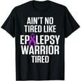 thumbnail image 1 of Exquisite and comfortable-Epilepsy Awareness Tired Epileptic Warrior Survivor T-Shirt, 1 of 4