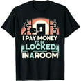 thumbnail image 1 of Exquisite and comfortable-Escape Rooms I pay money to be locked Funny Escape Room T-Shirt, 1 of 4