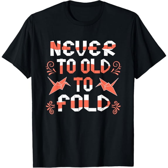 Exquisite and comfortable-Eternal Folds - Never Too Old to Origami T-Shirt