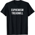 thumbnail image 1 of Exquisite and comfortable- Euphemism Treadmill T-Shirt, 1 of 4