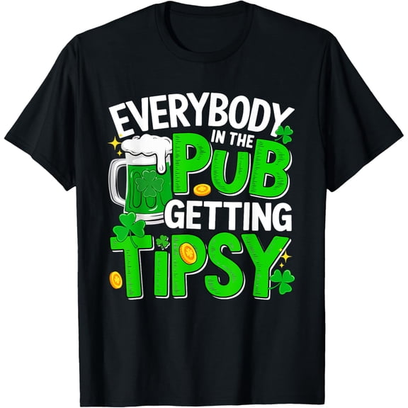 Exquisite and comfortable-Everybody In Pub Getting Funny Tipsy Patrick's Day Beer T-Shirt