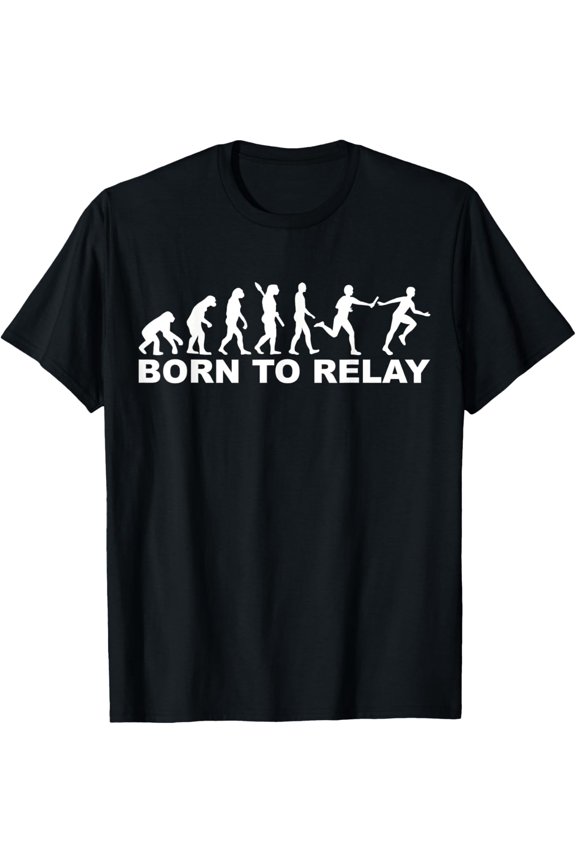 Exquisite and comfortable-Evolution born to relay race T-Shirt