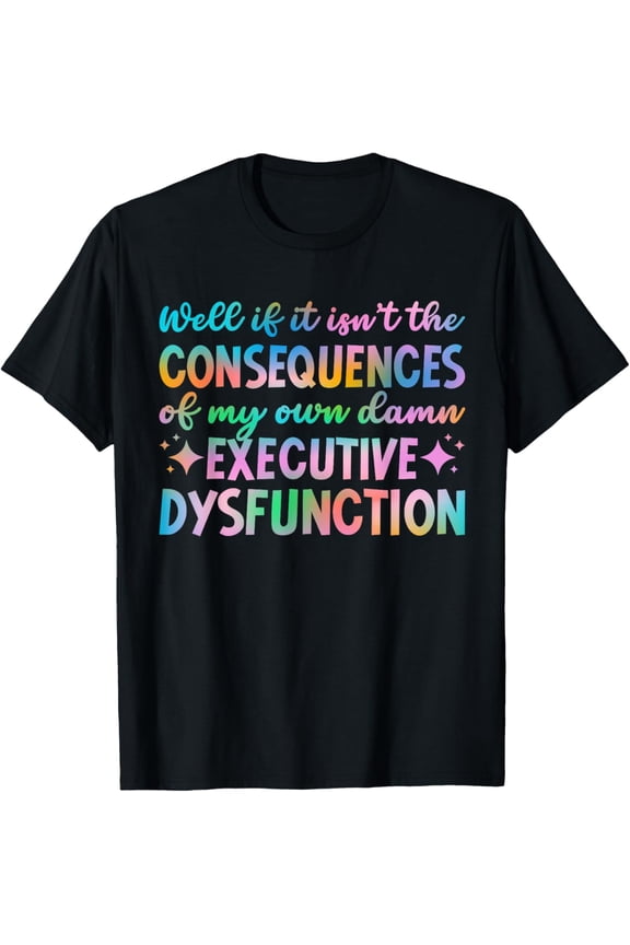 Exquisite and comfortable-Executive Dysfunction ADHD Awareness Month ADHD Warrior T-Shirt