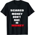 thumbnail image 1 of Exquisite and comfortable-FUNNY Scared Money Don't Make No money T-Shirt, 1 of 4