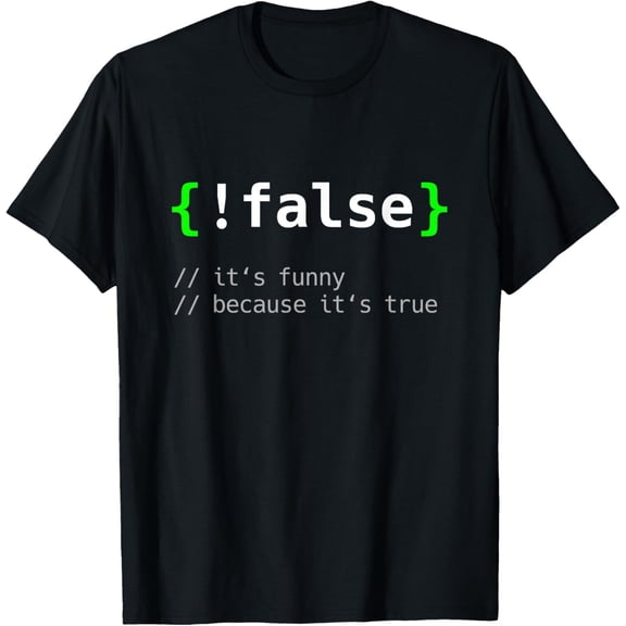 Exquisite and comfortable-!False - Funny Coding Programmer Gift Computer Programming T-Shirt