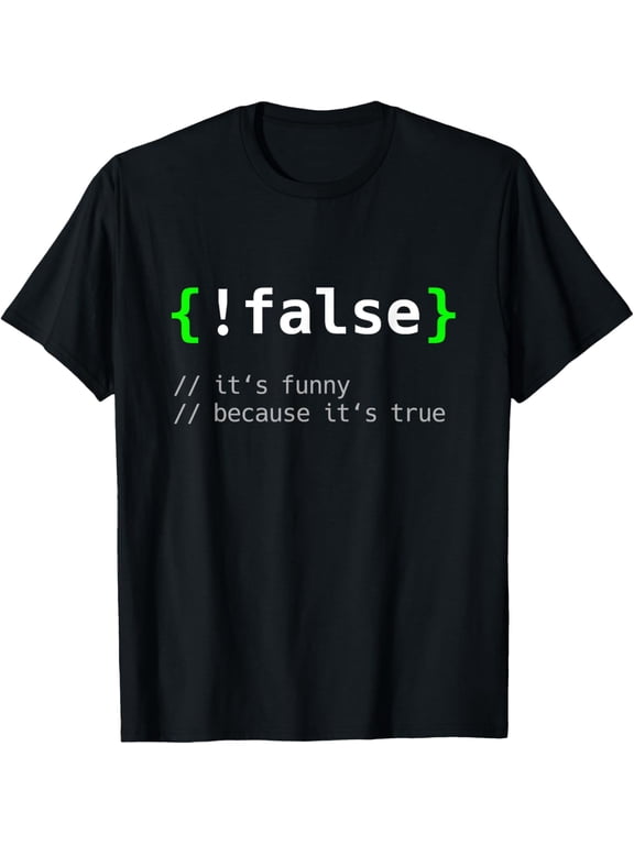 Exquisite and comfortable-!False - Funny Coding Programmer Gift Computer Programming T-Shirt