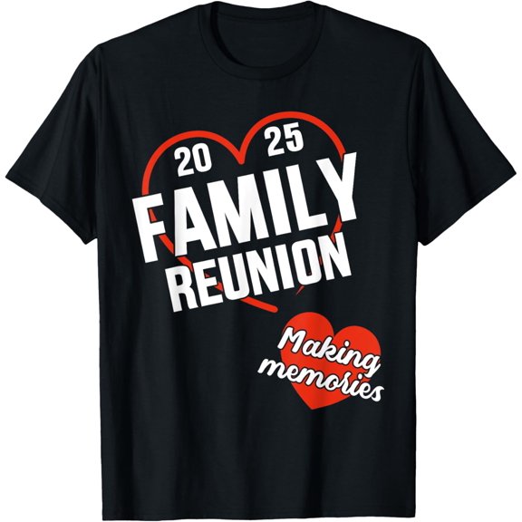 Exquisite and comfortable-Family reunion 2025 with heart making memories vacation T-Shirt