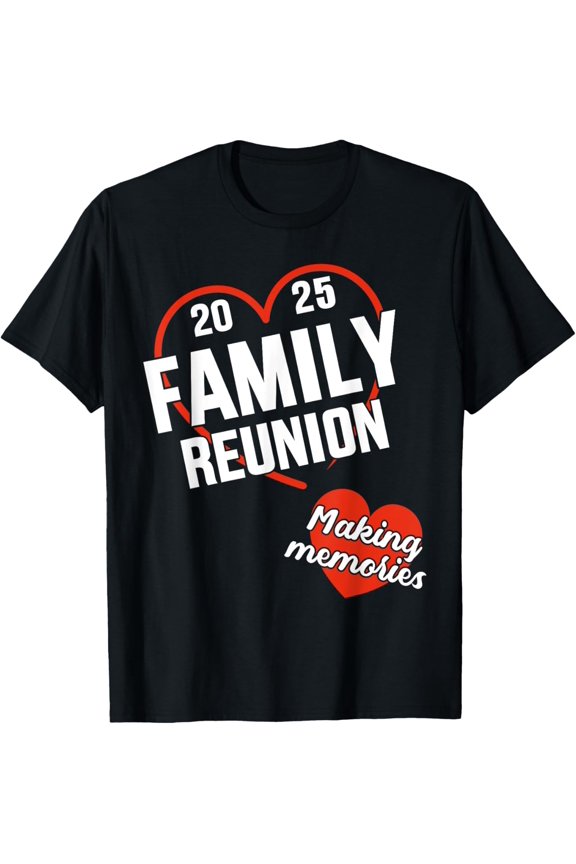 Exquisite and comfortable-Family reunion 2025 with heart making memories vacation T-Shirt