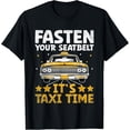 thumbnail image 1 of Exquisite and comfortable-Fasten Your Seatbelt It's Taxi Time Cab Taxis Driver T-Shirt, 1 of 4