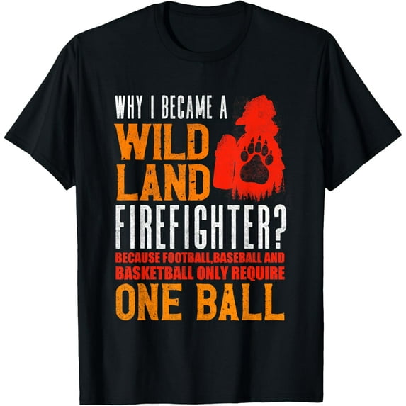 Exquisite and comfortable-Firefighting Fireman Why I Became A Wildland Firefighter T-Shirt
