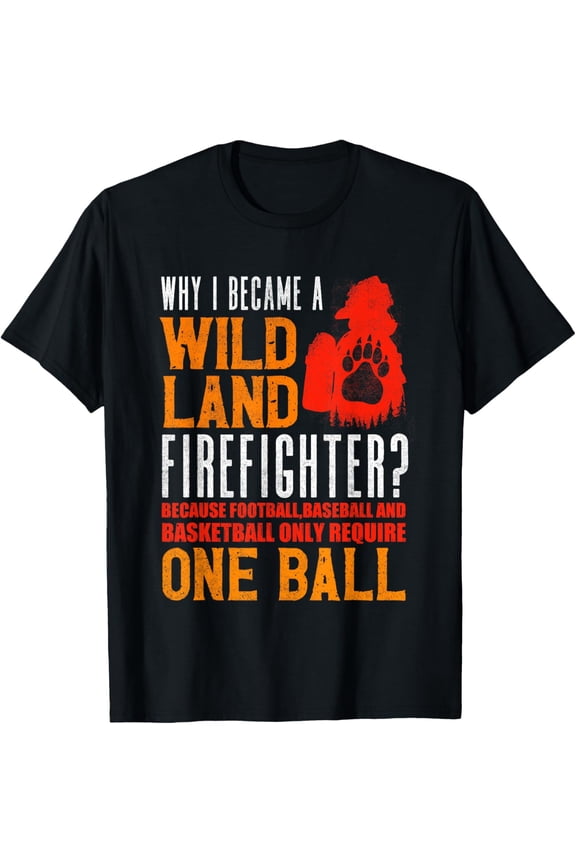 Exquisite and comfortable-Firefighting Fireman Why I Became A Wildland Firefighter T-Shirt