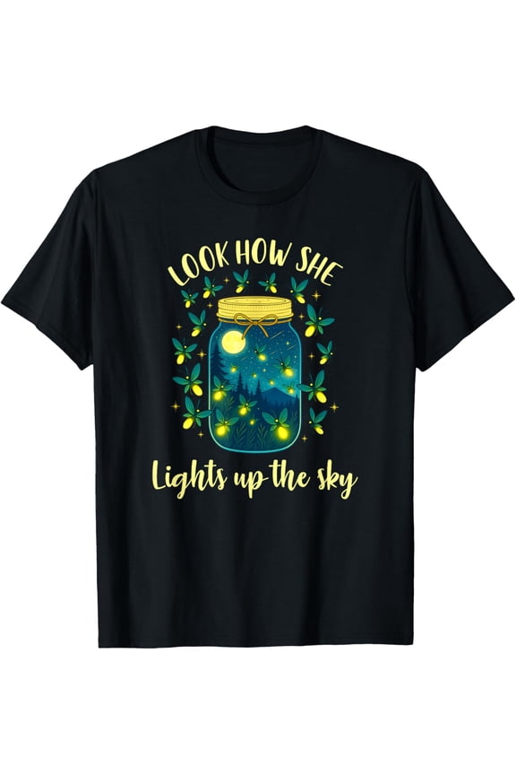 Exquisite and comfortable-Firefly Lover Insect Lover Look How She Lights Up The Sky T-Shirt
