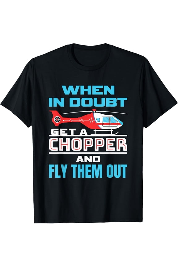 Exquisite and comfortable-Flight Paramedic Medic Get Chopper Fly Them Out EMT T-Shirt