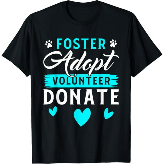 Exquisite and comfortable-Foster Adopt Volunteer Donate Funny Animal Rescue Foster T-Shirt