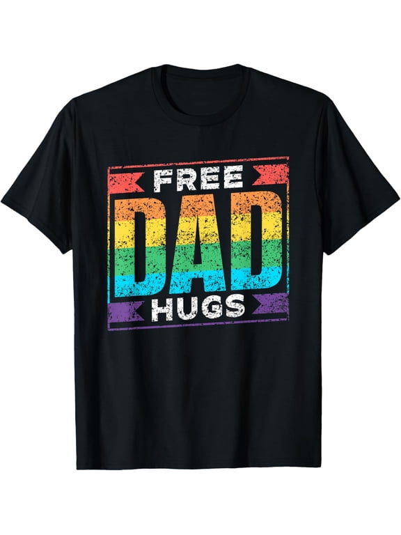 Exquisite and comfortable-Free Dad Hugs Gay Rainbow Pride Lgbtq Proud Father Daddy T-Shirt