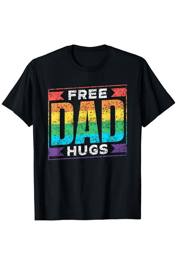 Exquisite and comfortable-Free Dad Hugs Gay Rainbow Pride Lgbtq Proud Father Daddy T-Shirt