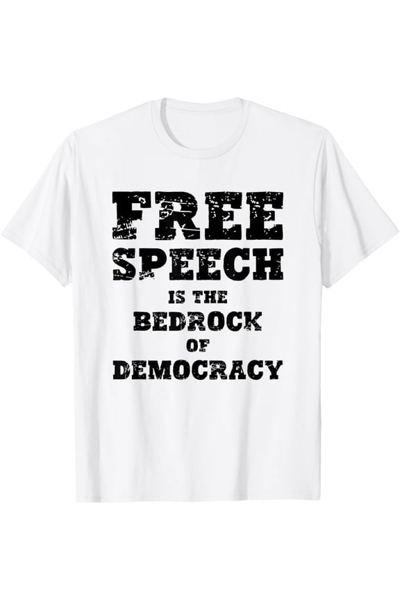 Exquisite and comfortable-Free Speech Is The Bedrock Of Democracy 1st First Amendment T-Shirt