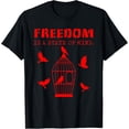 thumbnail image 1 of Exquisite and comfortable-Freedom Mental State Free His Bird Cage Freedom T-Shirt, 1 of 4