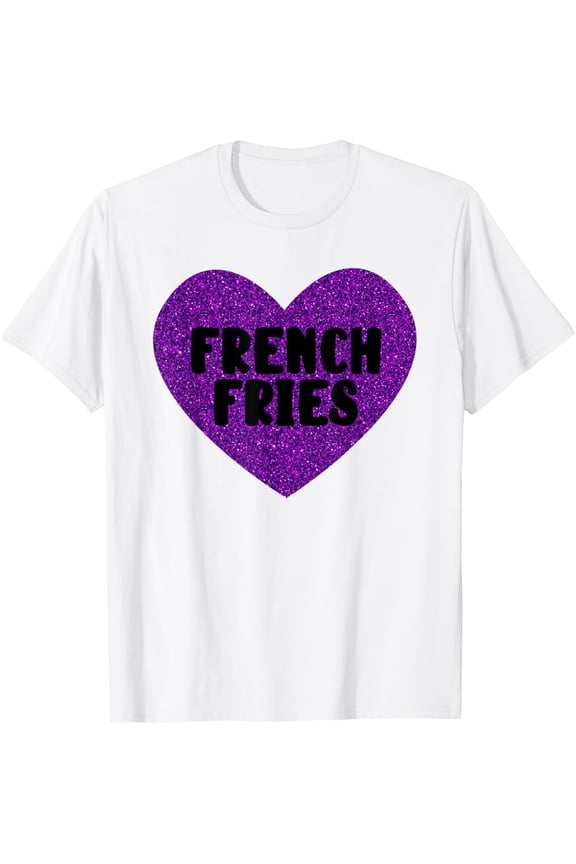 Exquisite and comfortable-French Fries I Love French Fries Funny Food T-Shirt