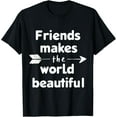 thumbnail image 1 of Exquisite and comfortable-Friends Makes The World Beautiful Long Distance Friendship T-Shirt, 1 of 4