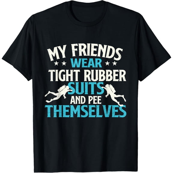 Exquisite and comfortable-Friends Wear Tight Rubber Suits - Scuba Diving Scuba Diver T-Shirt