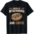 thumbnail image 1 of Exquisite and comfortable-Fueled By Mitochondria And Coffee Funny Biology T-Shirt, 1 of 4