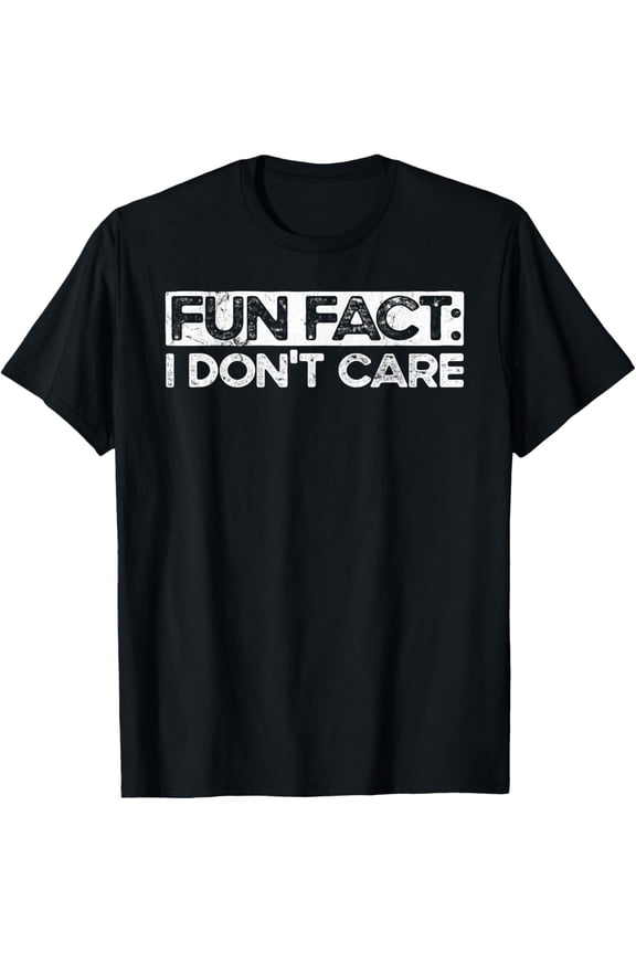 Exquisite and comfortable-Fun Fact I Don't Care Adult Humor Funny Saying Graphic T-Shirt