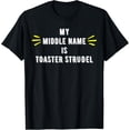 thumbnail image 1 of Exquisite and comfortable-Fun Graphic- My Middle Name Is Toaster Strudel T-Shirt, 1 of 4