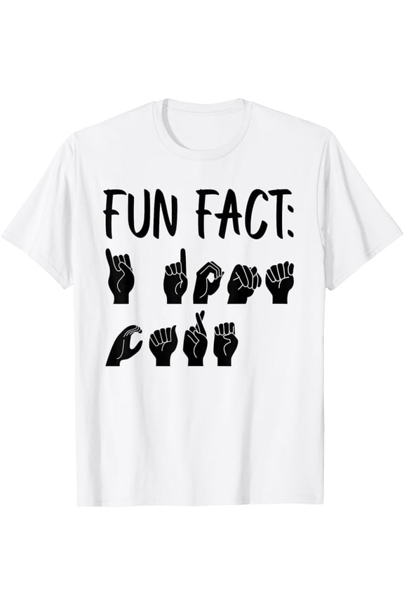 Exquisite and comfortable-Funny ASL American Sign Language Fun Fact T-Shirt