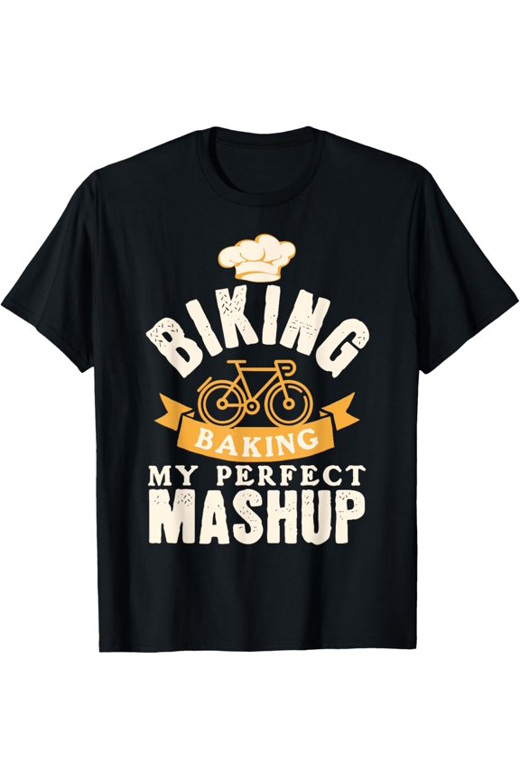 Exquisite and comfortable-Funny Artisan Baker Biker Quote Perfect Mashup Baking Cyclin T-Shirt