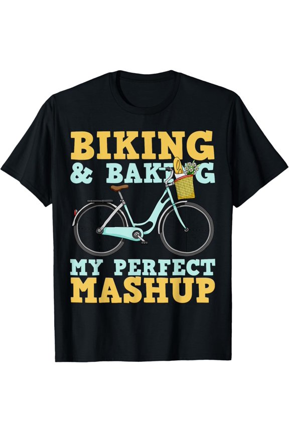 Exquisite and comfortable-Funny Artisan Baker Biker Quote Perfect Mashup Baking Cyclin T-Shirt