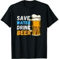 thumbnail image 1 of Exquisite and comfortable-Funny Beer Lover Design Save Water Drink Beer T-Shirt, 1 of 4