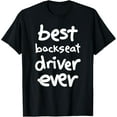thumbnail image 1 of Exquisite and comfortable-Funny Best Backseat Driver Ever T-Shirt, 1 of 4