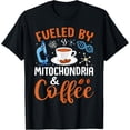 thumbnail image 1 of Exquisite and comfortable-Funny Biology Teacher Science Fueled By Mitochondria Coffee T-Shirt, 1 of 4