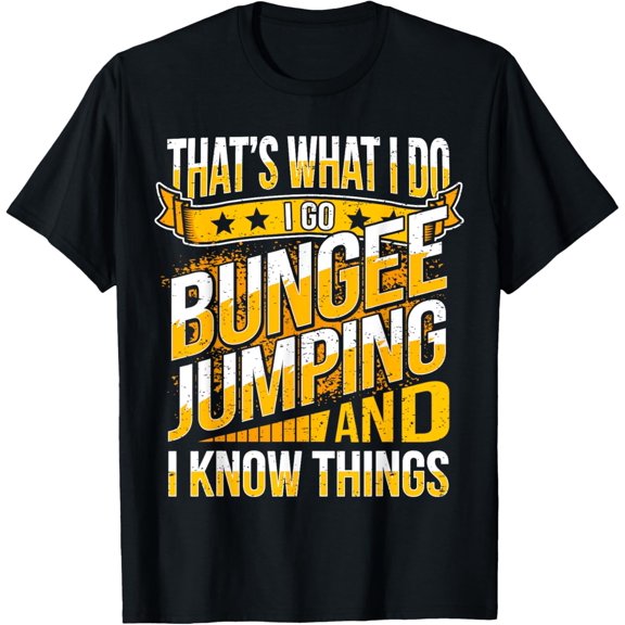 Exquisite and comfortable-Funny Bungee Jumping Saying Bungee Jumper I That's What I Do T-Shirt
