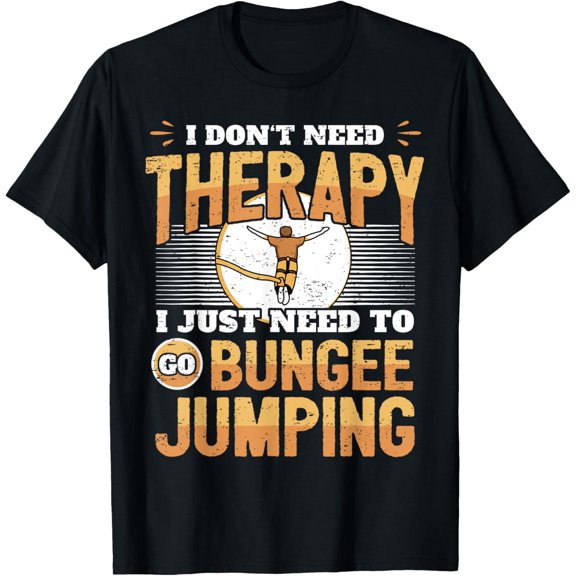 Exquisite and comfortable-Funny Bungee Jumping Saying Bungee Jumper I Therapy T-Shirt