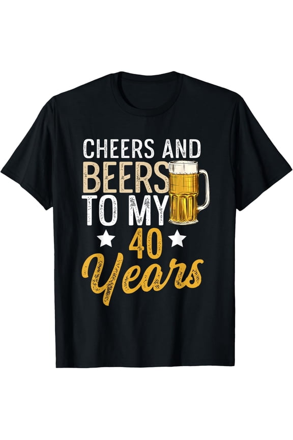 Exquisite and comfortable-Funny Cheers and Beers To My 40 Years Beer Birthday T-Shirt