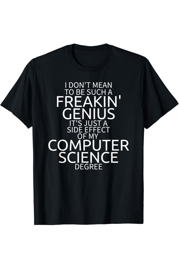 Exquisite and comfortable-Funny Computer Science Shirt Degree Genius Graduation Gift T-Shirt