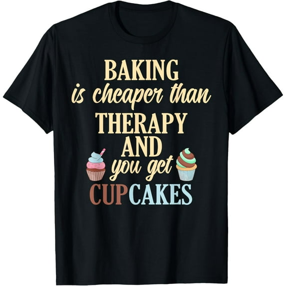 Exquisite and comfortable-Funny Cupcake Baker T-shirt Gift Baking Cheaper Than Therapy