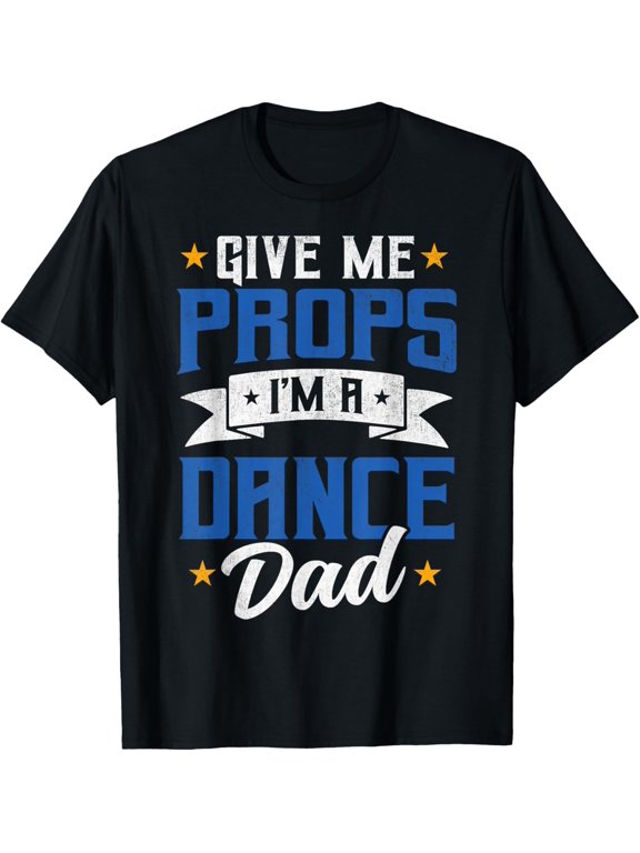 Exquisite and comfortable-Funny Dance Prop Dad Cool Father's Day Dance Dad Competition T-Shirt
