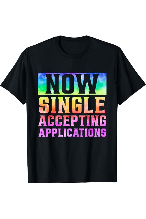 Exquisite and comfortable-Funny Dating Single Now Single Accepting Applications T-Shirt