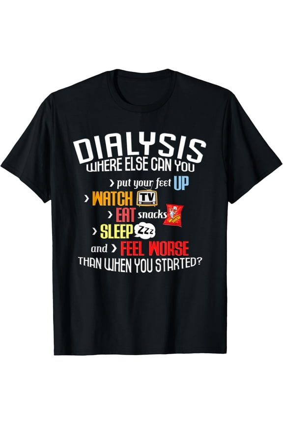 Exquisite and comfortable-Funny Dialysis Shirt about Dialysis Day, a Dialysis Patient T-Shirt